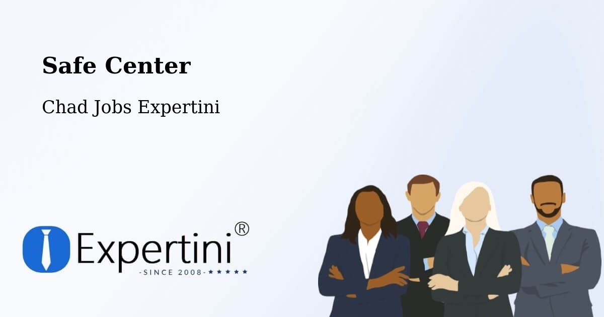 Safety Center – Sarh - Chad Jobs Expertini